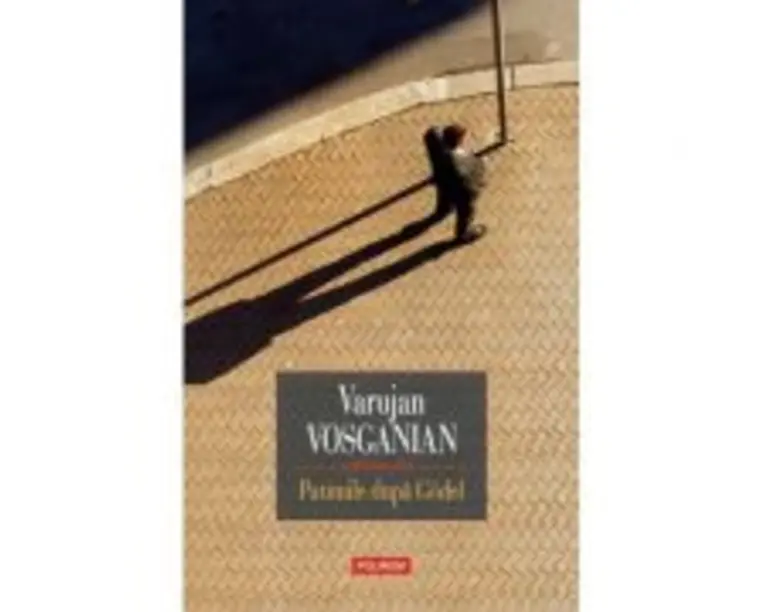 Patimile dupa Godel - Varujan Vosganian