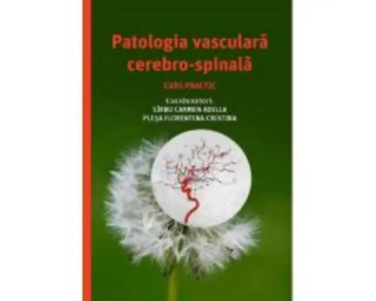 Patologia vasculara cerebro-spinala, curs practic - Carmen-Adella Sirbu, Florentina Cristina Plesa