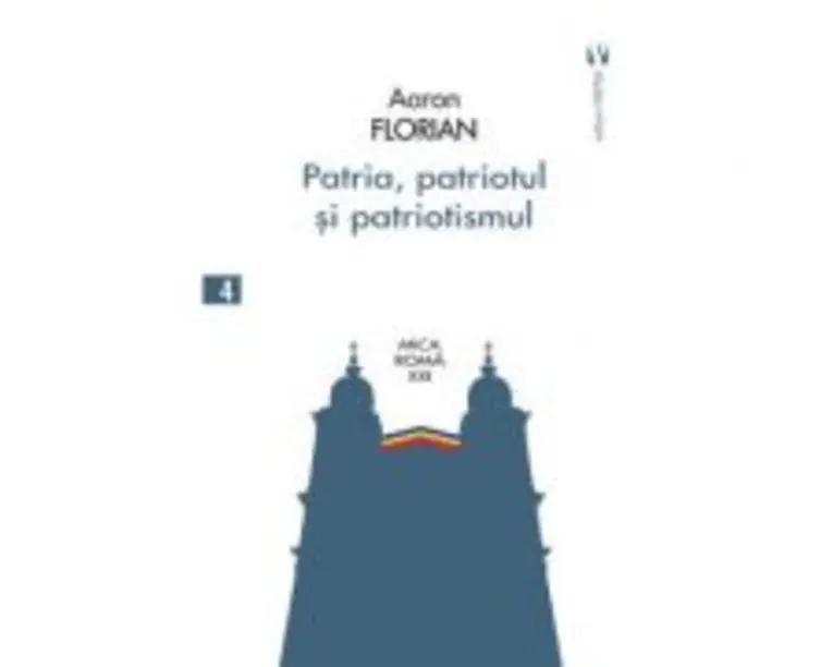 Patria, patriotul si patriotismul - Aaron Florian