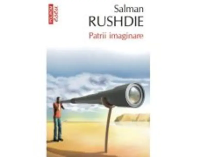 Patrii imaginare. Eseuri si studii critice - 1981-1991 (editie de buzunar) - Salman Rushdie