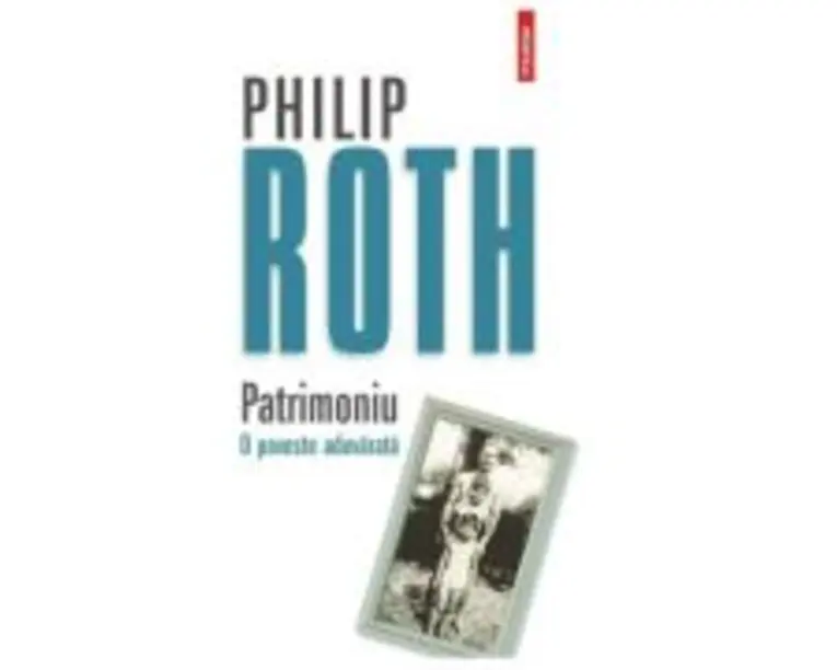 Patrimoniu. O poveste adevarata - Philip Roth
