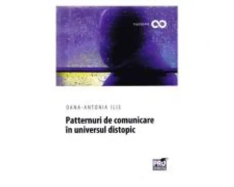 Patternuri de comunicare in universul distopic - Oana-Antonia Ilie