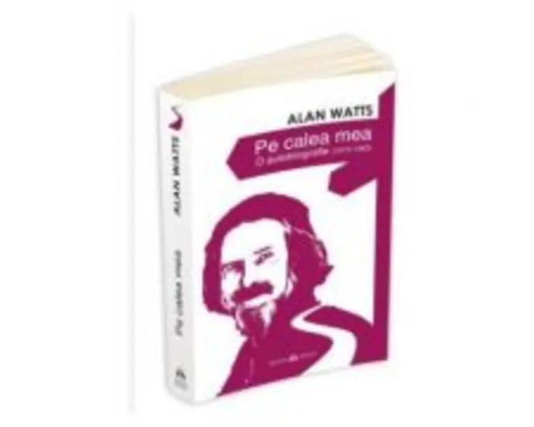 Pe calea mea. O Autobiografie (1915-1965) - Alan Watts