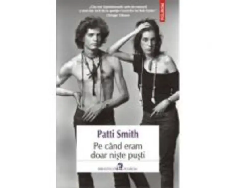 Pe cind eram doar niste pusti - Patti Smith