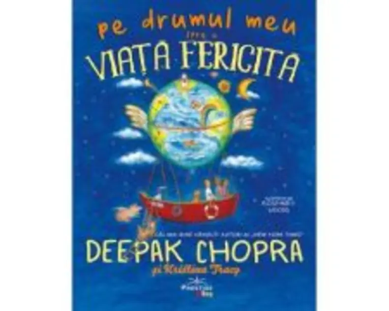 Pe drumul meu spre o viata fericita - Deepak Chopra