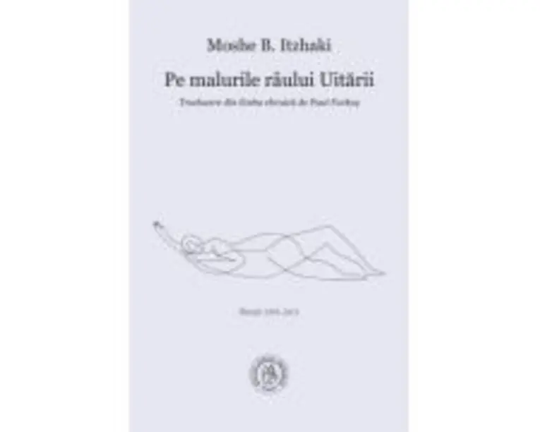 Pe malurile raului Uitarii. Poezii 1993-2021 - Moshe B. Itzhaki
