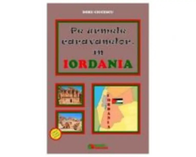 Pe urmele caravanelor, in Iordania - Doru Ciucescu