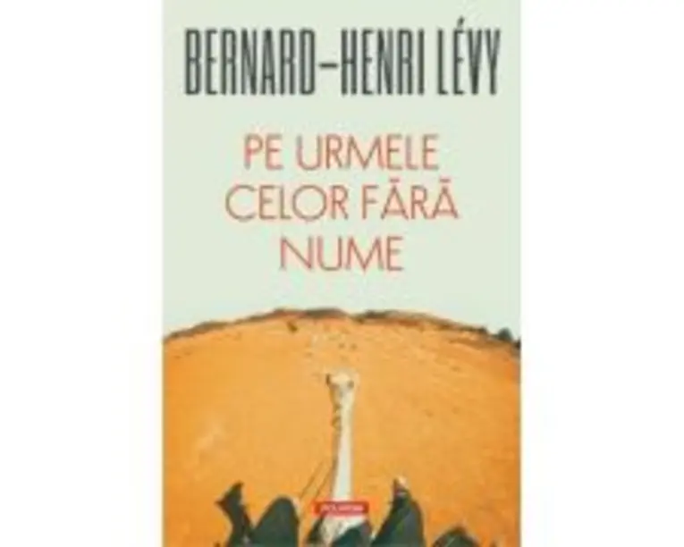 Pe urmele celor fara nume - Bernard-Henri Levy