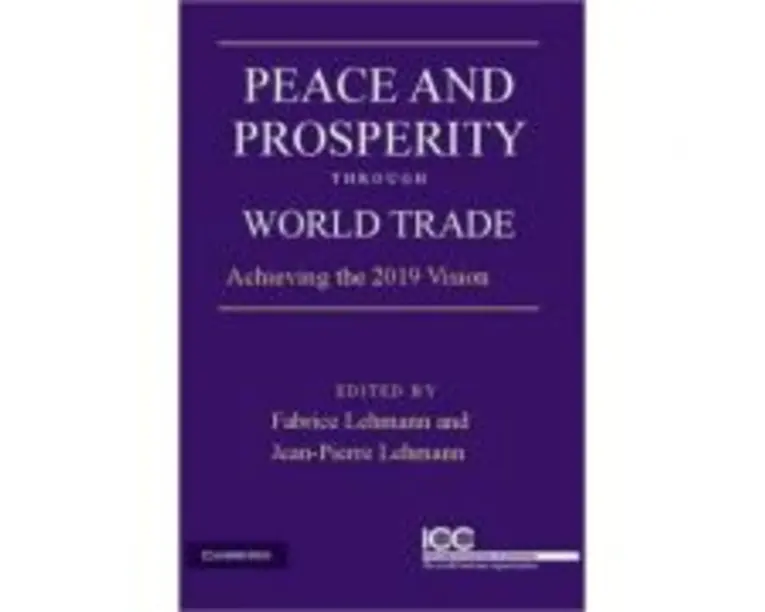 Peace and Prosperity through World Trade: Achieving the 2019 Vision - Jean-Pierre Lehmann, Fabrice Lehmann