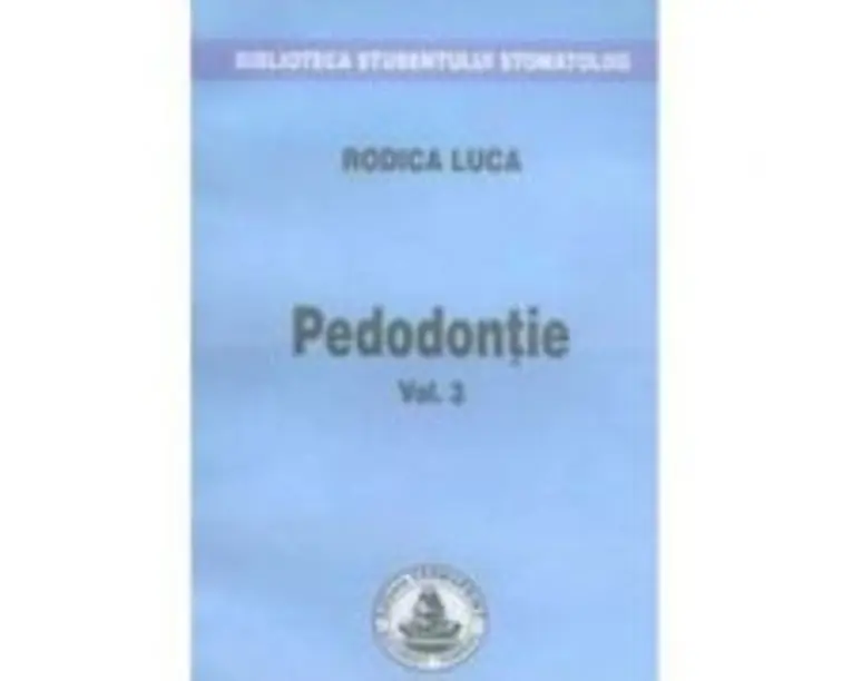 Pedodontie. Volumul 3 - Rodica Luca