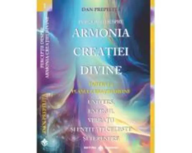 Perceptii despre Armonia Creatiei Divine. Planul Creatiei Divine, partea 1-a - Dan Prepelita