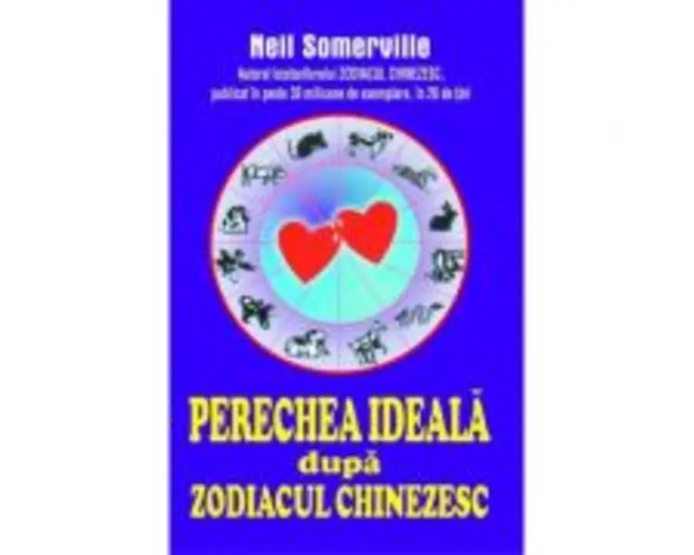 Perechea ideala dupa zodiacul chinezesc - Neil Somerville