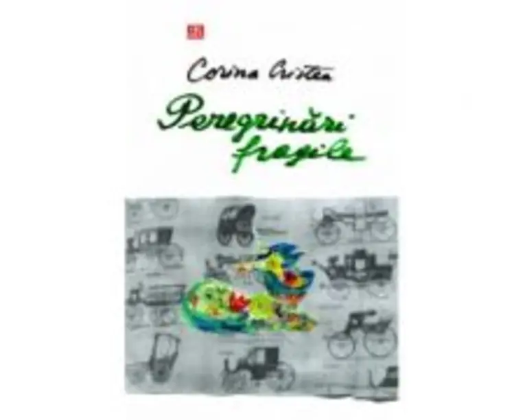 Peregrinari fragile - Corina Cristea