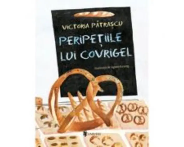 Peripetiile lui Covrigel - Victoria Patrascu