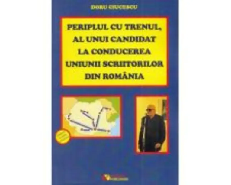 Periplul cu trenul, al unui candidat la conducerea Uniunii Scriitorilor din Romania - Doru Ciucescu