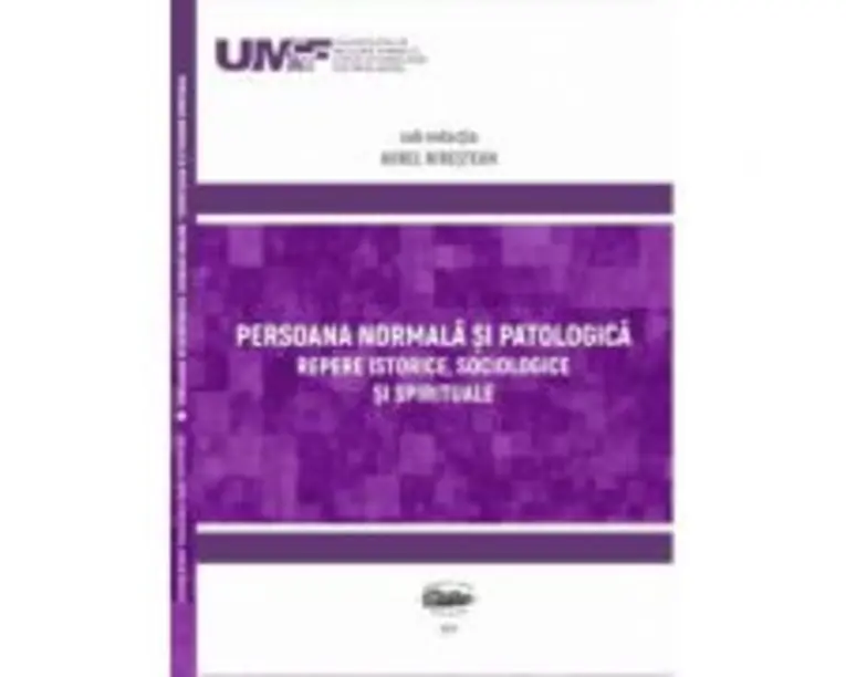 Persoana normala si patologica. Repere istorice, sociologice si spirituale - Aurel Nirestean, Emese Lukacs