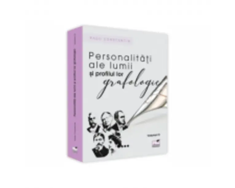 Personalitati ale lumii si profilul lor grafologic, volumul 4 - Radu Constantin