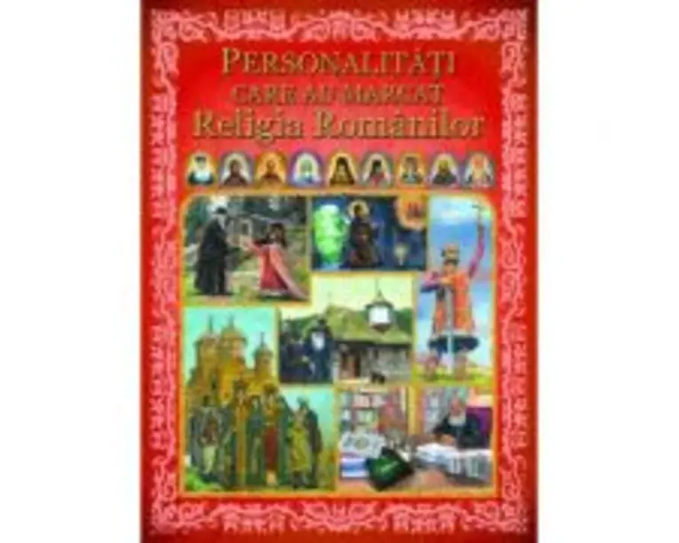 Personalitati care au marcat religia romanilor