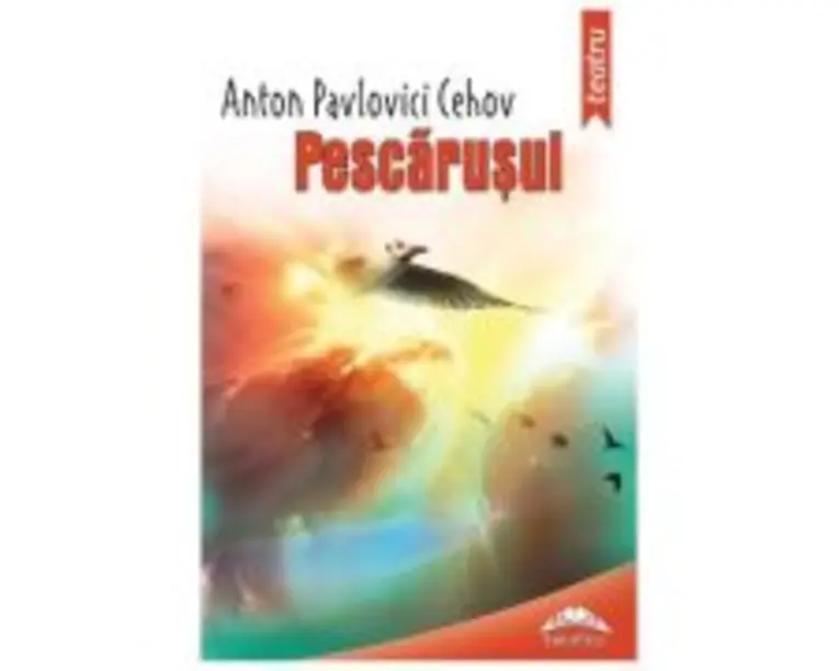Pescarusul - Anton Pavlovici Cehov