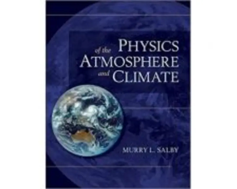 Physics of the Atmosphere and Climate - Murry L. Salby