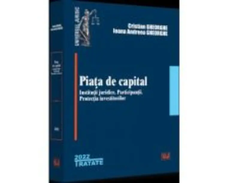 Piata de capital: institutii juridice, participantii, protectia investitorilor - 2022 - Cristian Gheorghe, Ioana Andreea Gheorghe