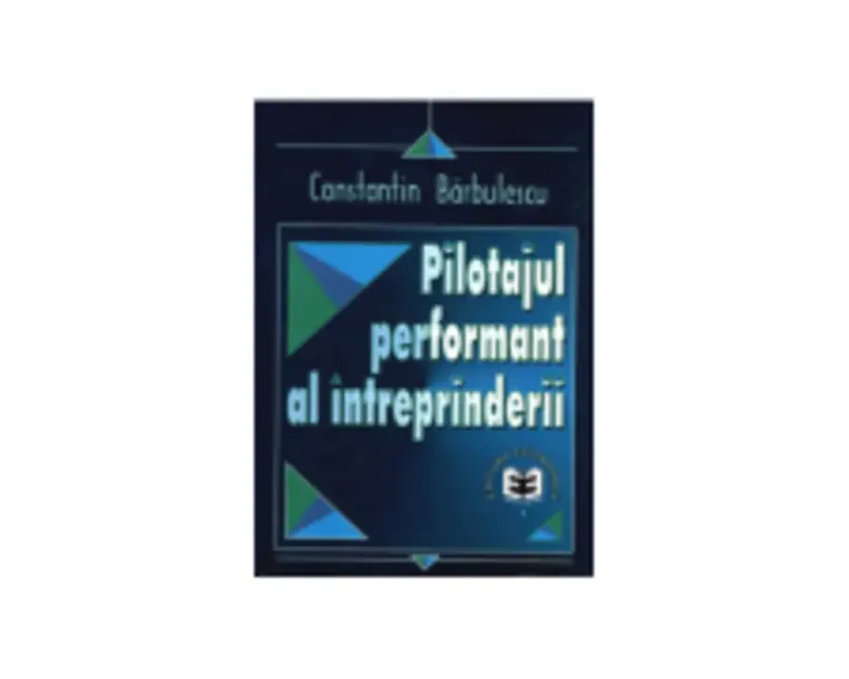 Pilotajul performant al intreprinderii - Constantin Barbulescu
