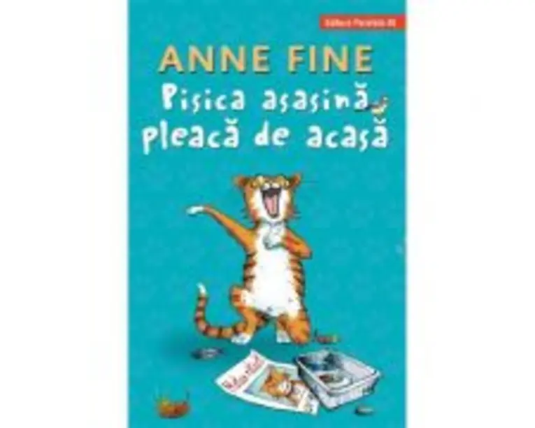 Pisica asasina pleaca de acasa - Anne Fine