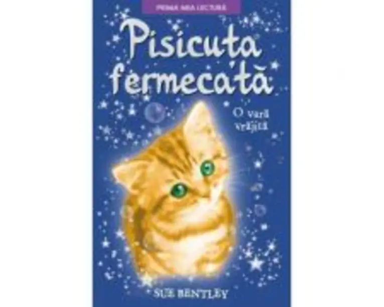Pisicuta fermecata. O vara vrajita. Prima mea lectura - Sue Bentley