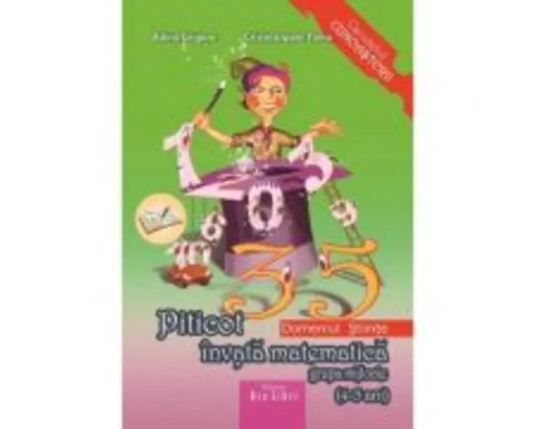 Piticot invata matematica 4-5 ani. Domeniul: Stiinte - Adina Grigore
