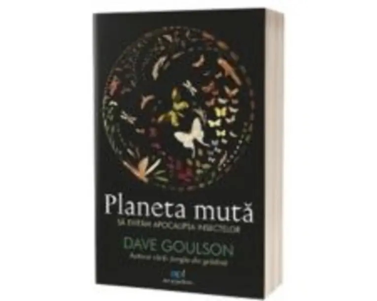Planeta muta. Sa evitam apocalipsa insectelor - Dave Goulson