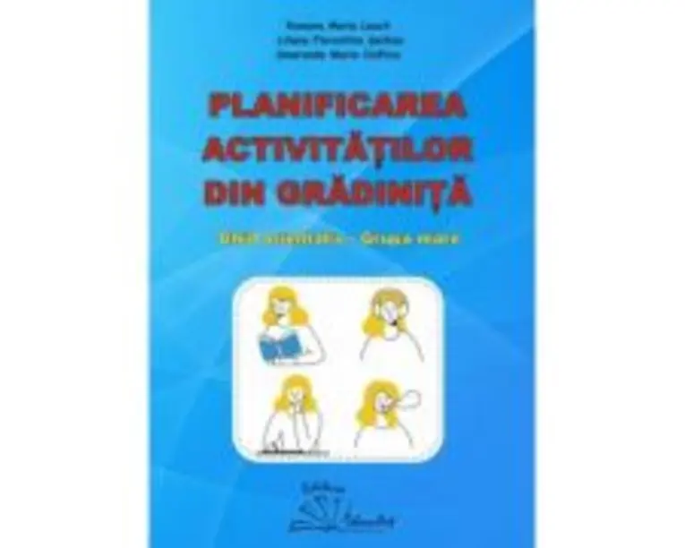 Planificarea activitatilor din gradinita. Ghid orientativ grupa mare - Ramona Maria Leach
