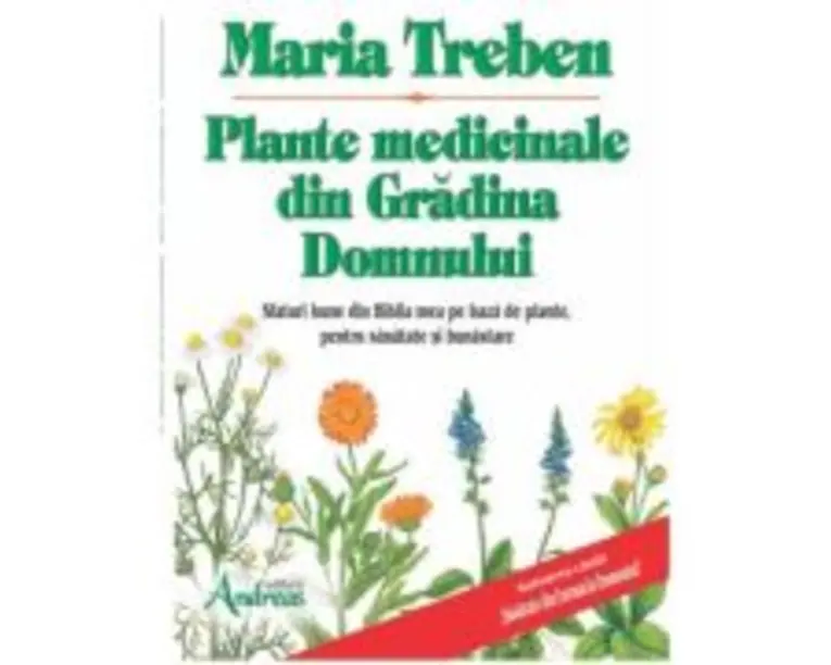 Plante medicinale din gradina Domnului. Sfaturi bune din Biblia mea de leacuri - Maria Treben