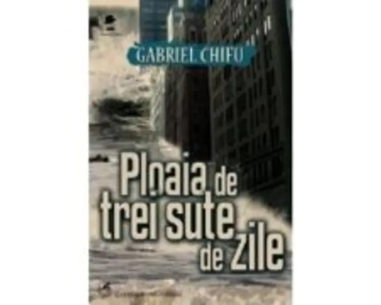 Ploaia de trei sute de zile - Gabriel Chifu