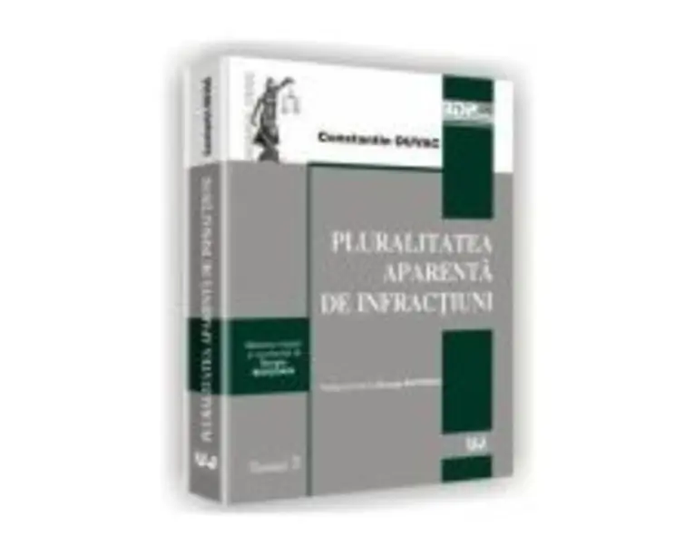 Pluralitatea aparenta de infractiuni. Tomul 3 - Constantin Duvac