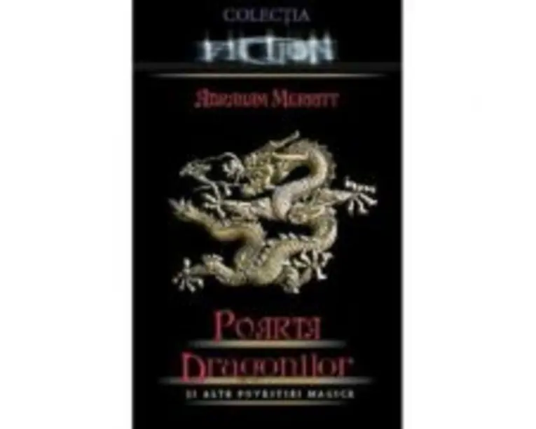 Poarta dragonilor si alte povestiri magice - Abraham Merritt