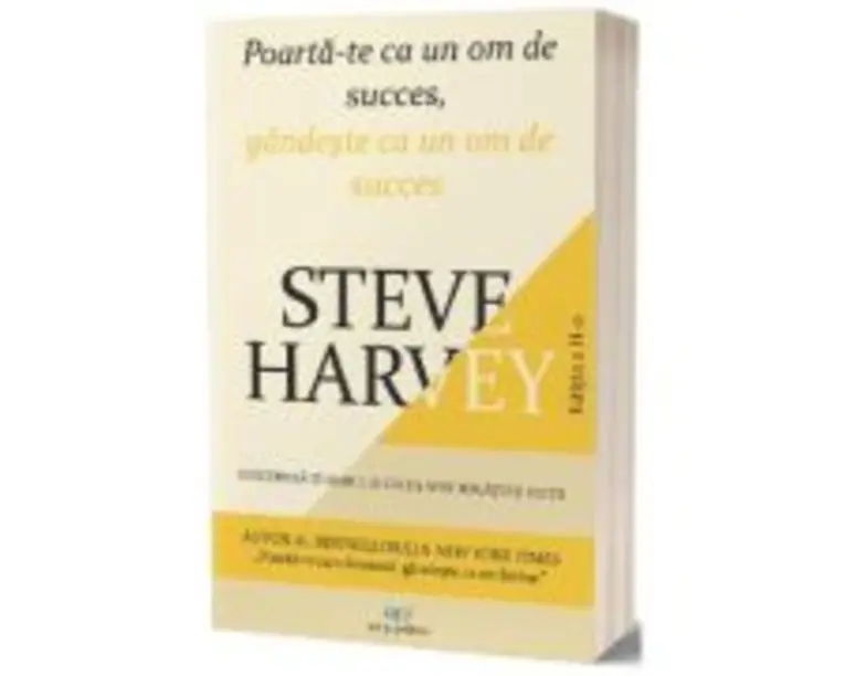 Poarta-te ca un om de succes, gandeste ca un om de succes - Steve Harvey