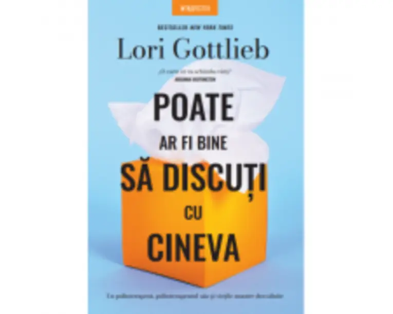 Poate ar fi bine sa discuti cu cineva - Lori Gottlieb