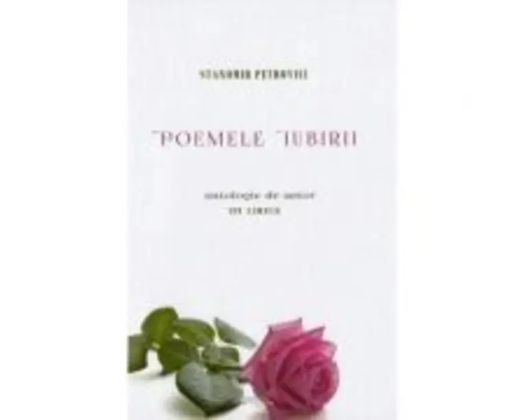 Poemele iubirii. 101 lirice - Stanomir Petrovici