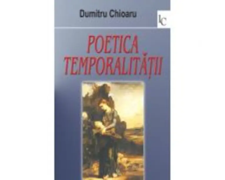 Poetica temporalitatii - Dumitru Chioaru