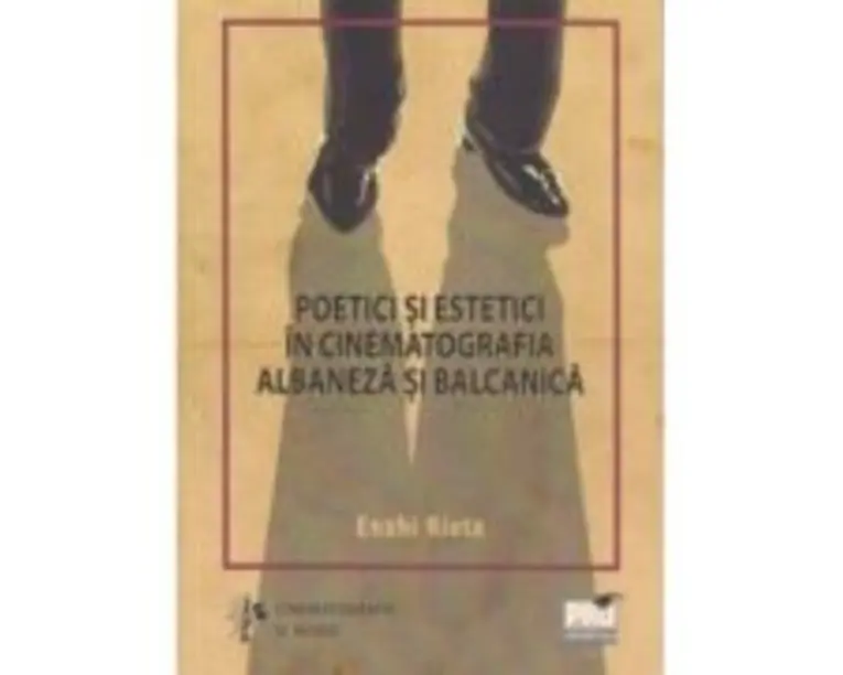Poetici si estetici in cinematografia albaneza si balcanica - Enxhi Rista