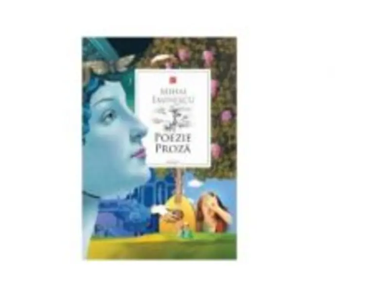 Poezie. Proza - Mihai Eminescu