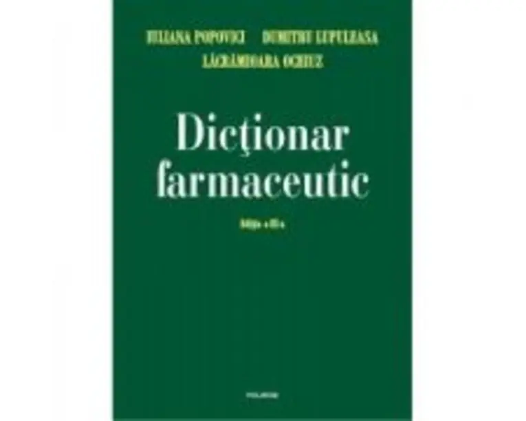 Dictionar farmaceutic. Editia a 3-a - Dumitru Lupuleasa