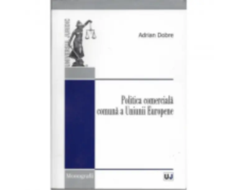 Politica comerciala comuna a Uniunii Europene - Adrian Dobre