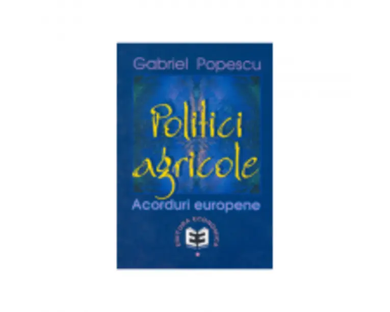 Politici agricole: acorduri europene - Gabriel Popescu