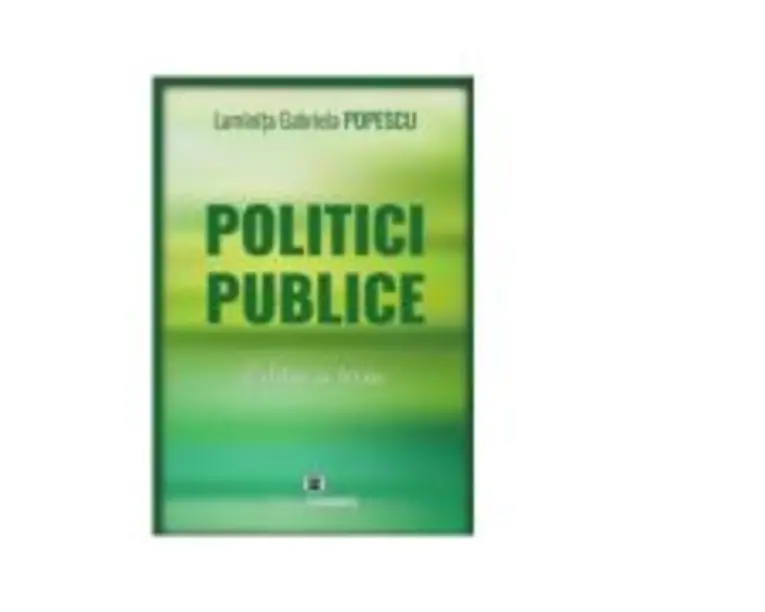 Politici publice, editia a treia - Luminita Gabriela Popescu