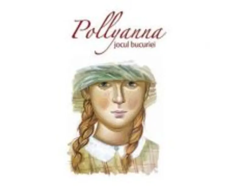 Pollyanna, jocul bucuriei - Eleanor H. Porter