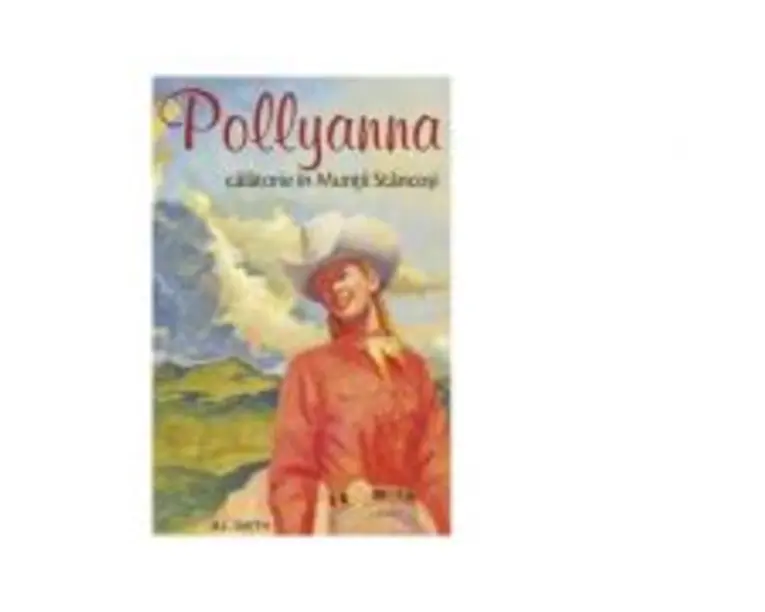 Pollyanna. Calatorie in Muntii Stancosi, volumul 6 - Harriet Lummis Smith