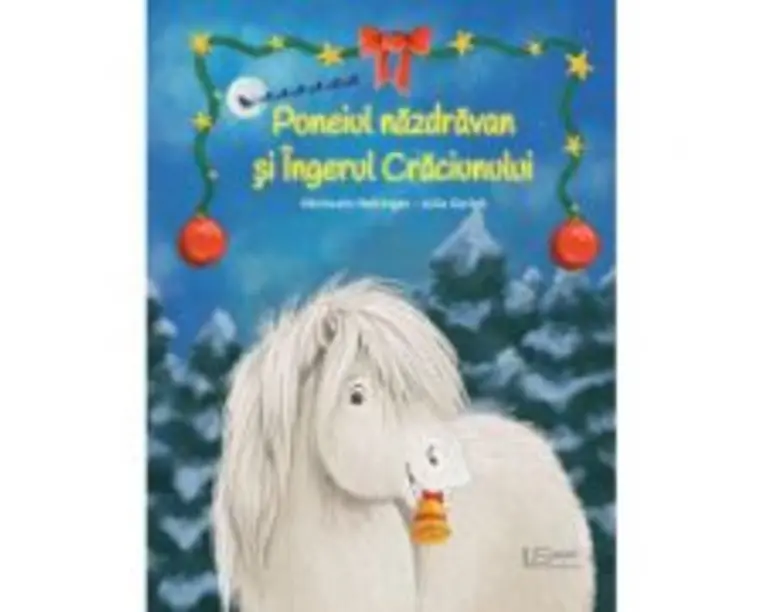 Poneiul nazdravan si Ingerul Craciunului - Julia Gerigk