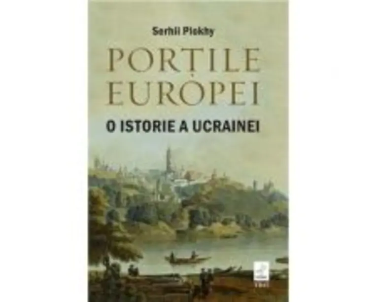 Portile Europei. O istorie a Ucrainei - Serhii Plokhy