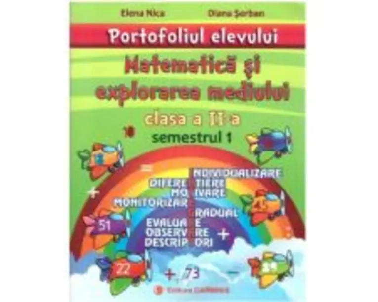 Matematica si explorarea mediului. Portofoliul elevului pentru clasa a 2-a, semestrul 1 - Elena Nica